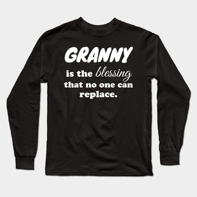 Granny is the blessing that no one can replace Long Sleeve T-Shirt by WorkMemes